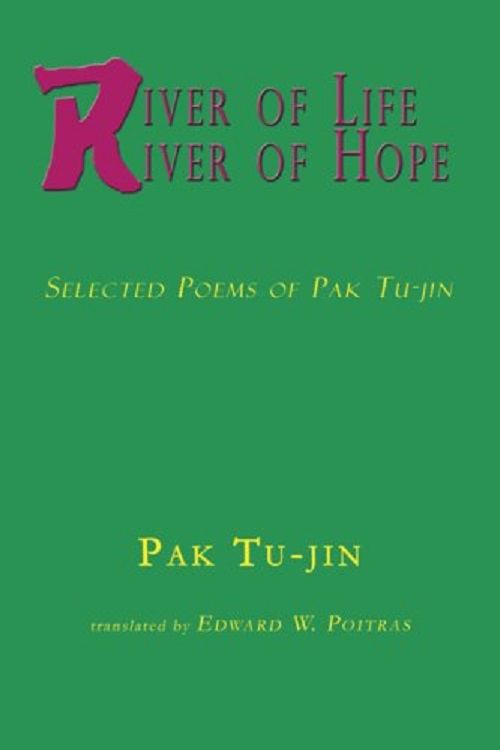 A collection of Pak Tu-jin’s selected poems, “River of Life, River of Hope,” is now published in English. 