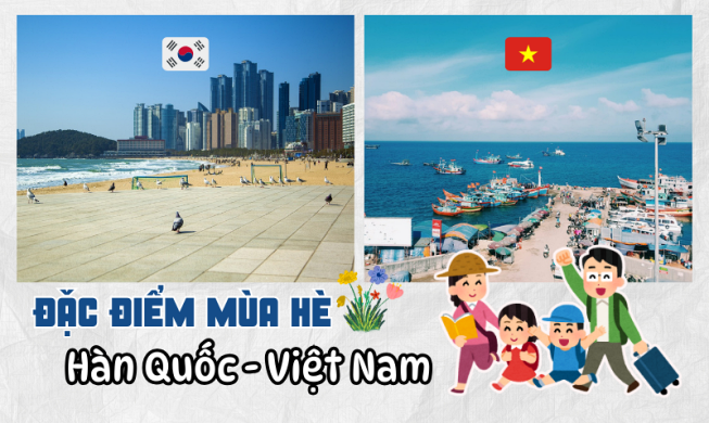 Khám phá những đặc điểm mùa hè tại Hàn Quốc và Việt Nam