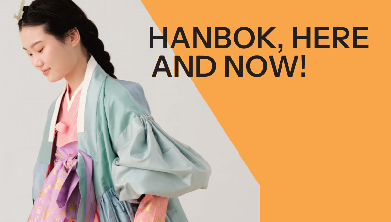 HANBOK, HERE AND NOW!