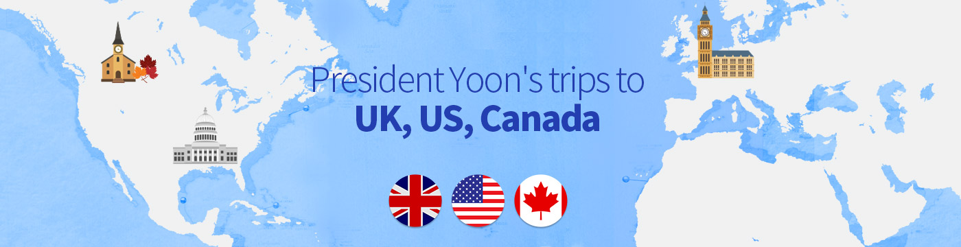 President Yoon's trips to  UK, US, Canada